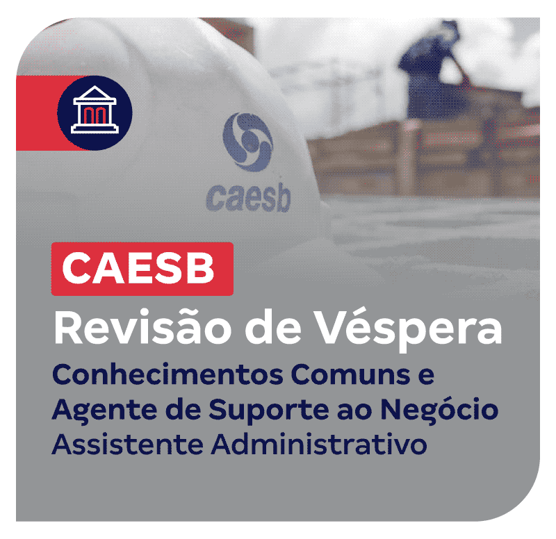 concurso-caesb-revisao-de-vespera-conhecimentos-comuns-e-agente-de-suporte-ao-negocio-assistente-administrativo-1750186476.png