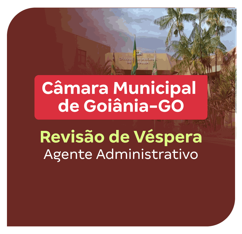concurso-camara-de-goiania-revisao-de-vespera-agente-administrativo-1773234825.png