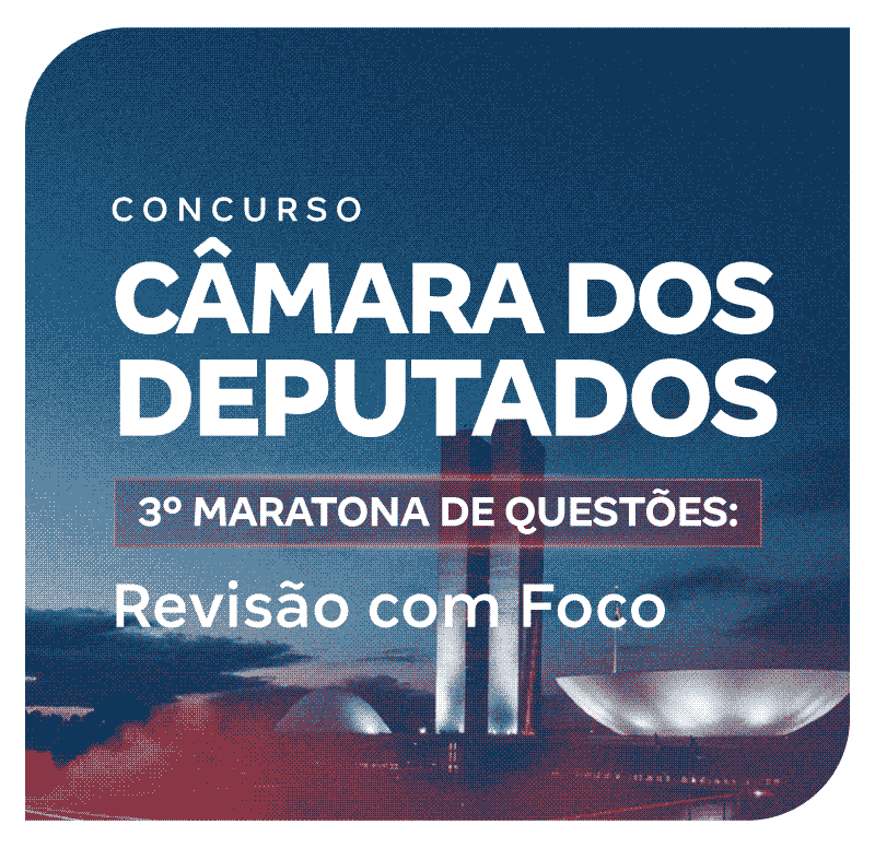 concurso-camara-dos-deputados-3-maratona-de-questoes-revisao-com-foco-1764543604.png