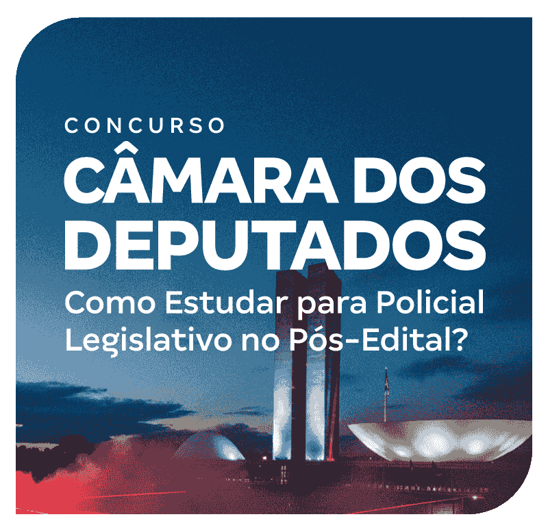 concurso-camara-dos-deputados-como-estudar-para-policial-legislativo-no-pos-edital-1769521094.png