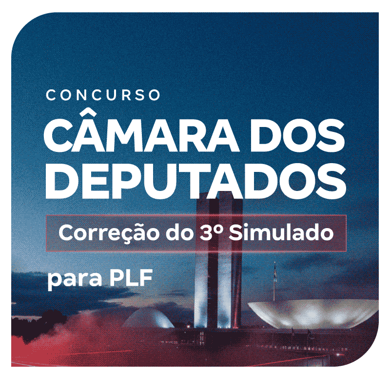 Concurso Câmara dos Deputados | Correção do 3º Simulado para PLF