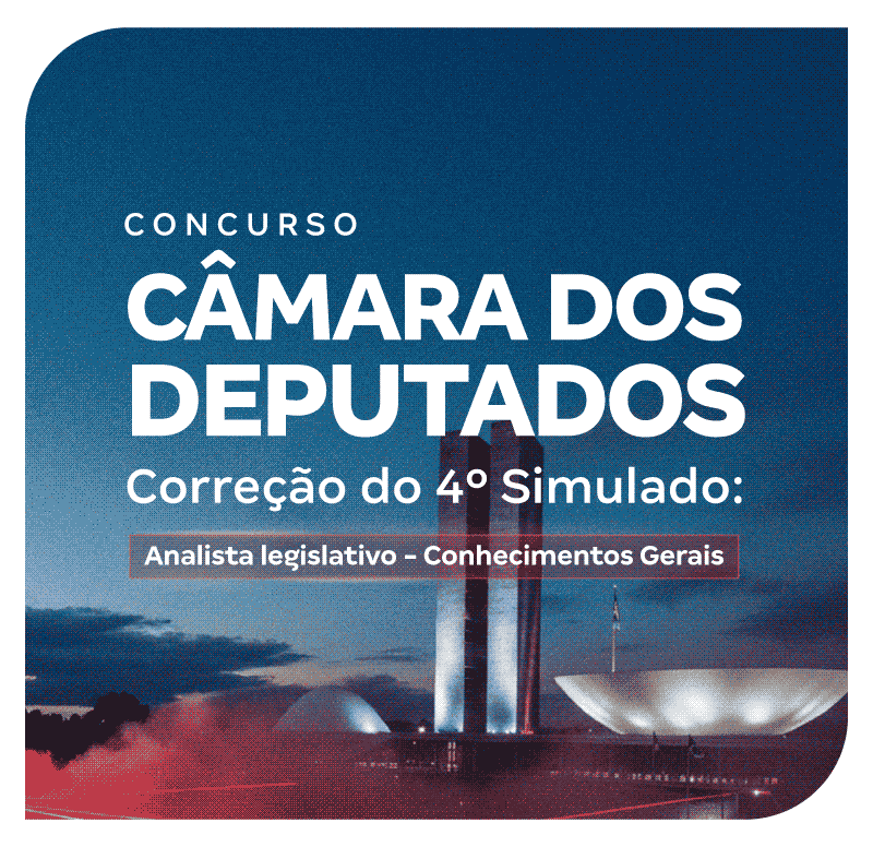 concurso-camara-dos-deputados-correcao-do-4-simulado-analista-legislativo-conhecimentos-gerais-1767100556.png