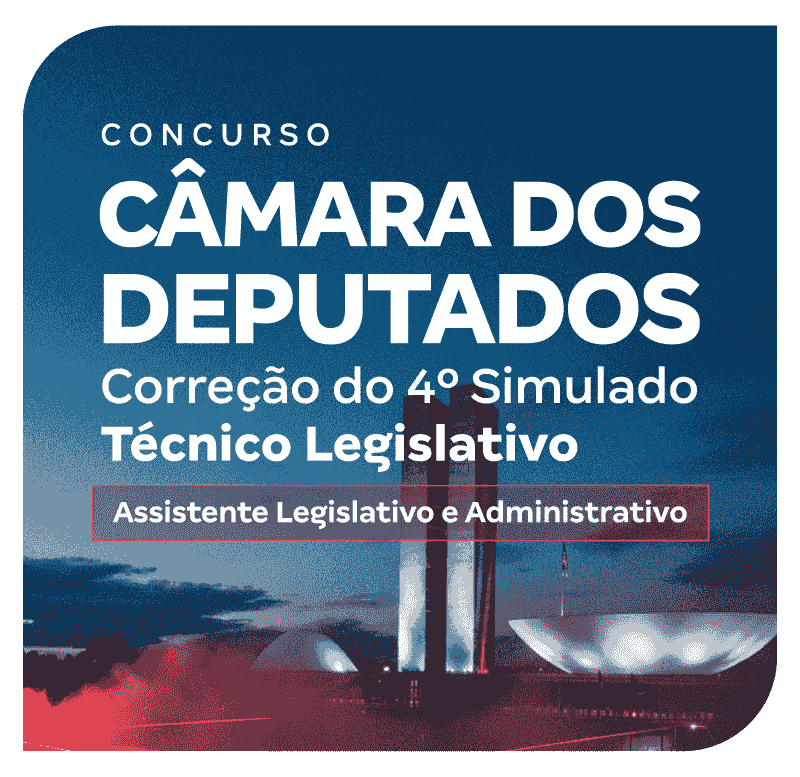 concurso-camara-dos-deputados-correcao-do-4-simulado-tecnico-legislativo-assistente-legislativo-e-administrativo-1772030441.png