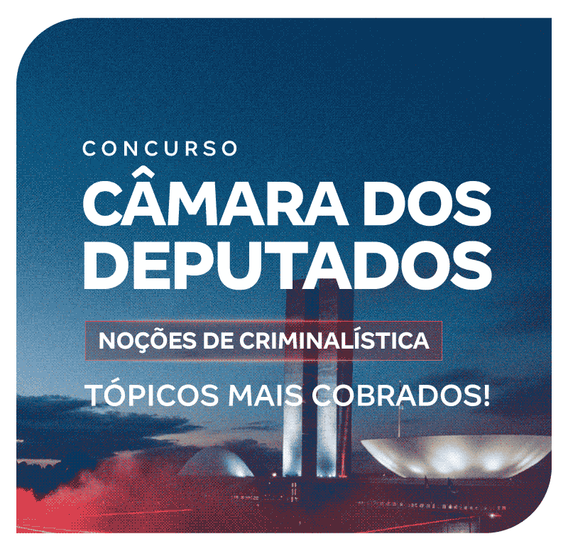 concurso-camara-dos-deputados-nocoes-de-criminalistica-topicos-mais-cobrados-1770318052.png