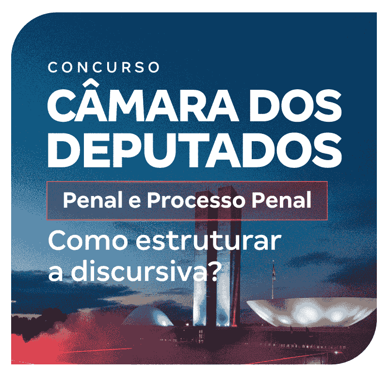 concurso-camara-dos-deputados-penal-e-processo-penal-como-estruturar-a-discursiva-1770317994.png