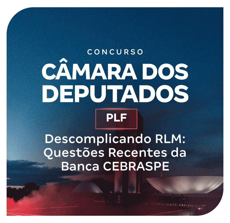 concurso-camara-dos-deputados-plf-descomplicando-rlm-1772797425.png
