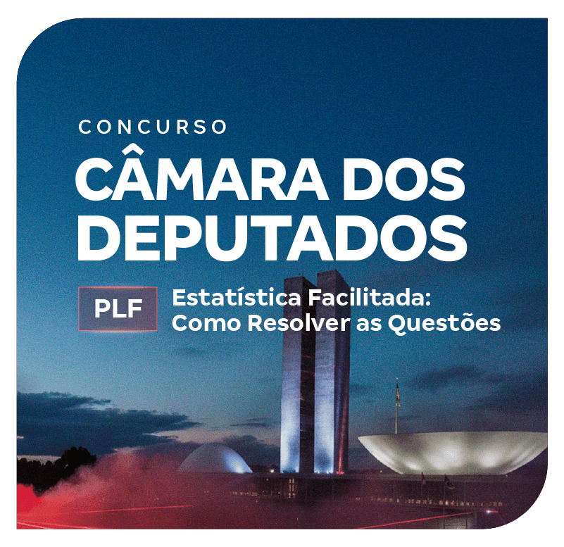 concurso-camara-dos-deputados-plf-estatistica-facilitada-como-resolver-as-questoes-1774633711.png