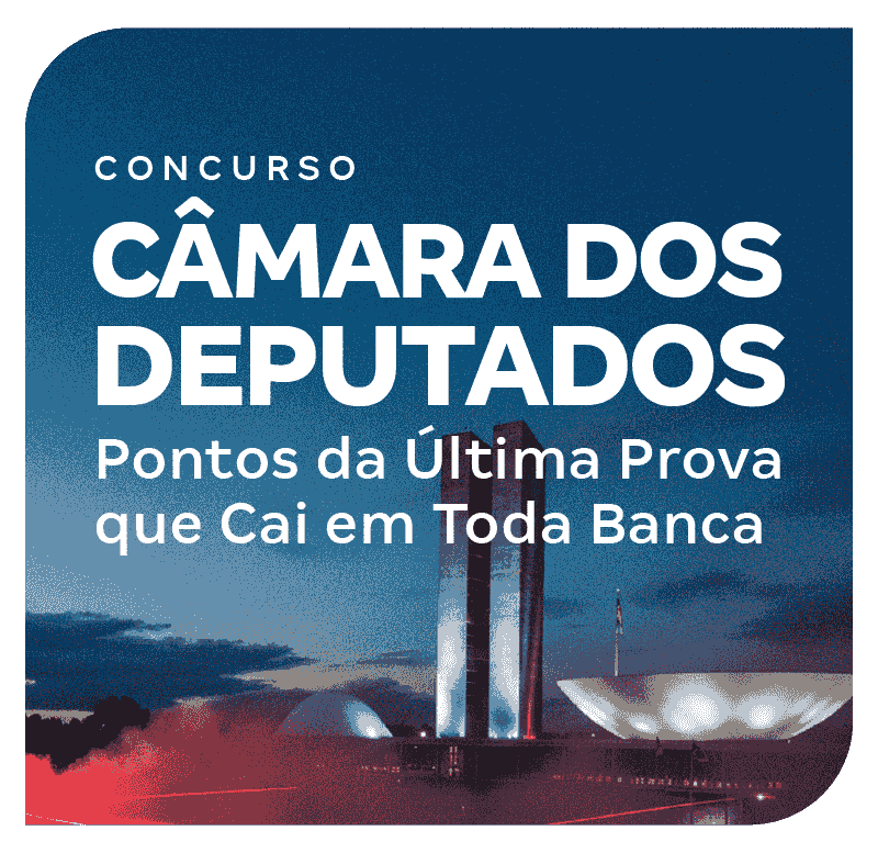 concurso-camara-dos-deputados-pontos-da-ultima-prova-que-cai-em-toda-banca-1759753706.png