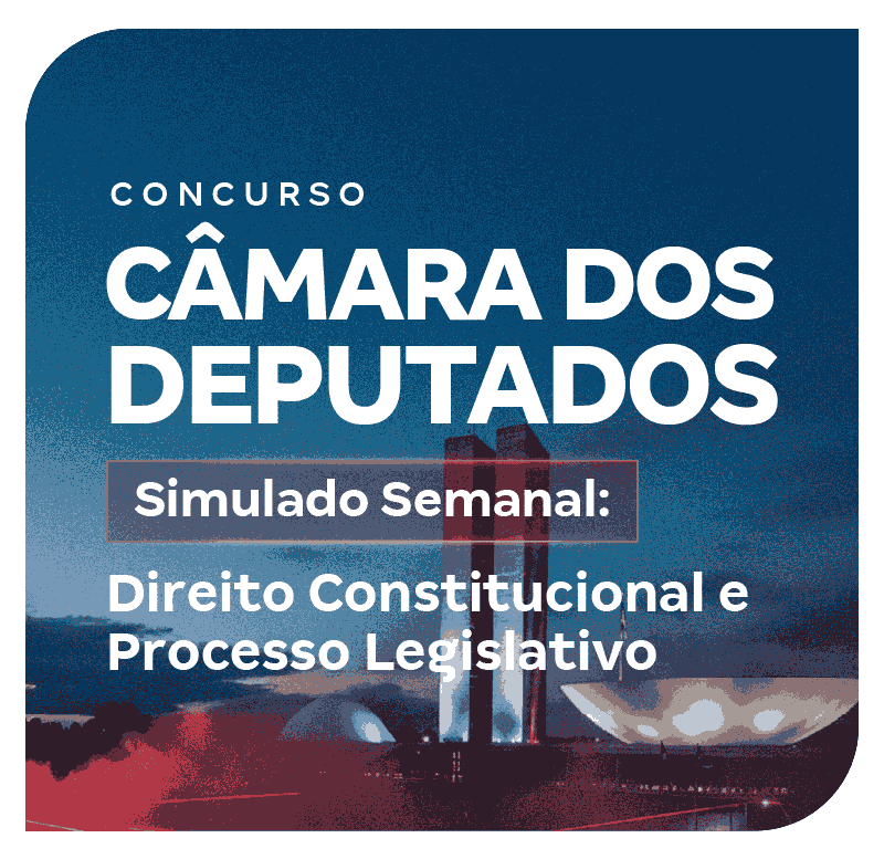 concurso-camara-dos-deputados-simulado-semanal-direito-constitucional-e-processo-legislativo-1769813222.png