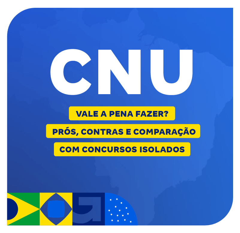 concurso-cnu-vale-a-pena-fazer-pros-contras-e-comparacao-com-concursos-isolados-1747323299.png