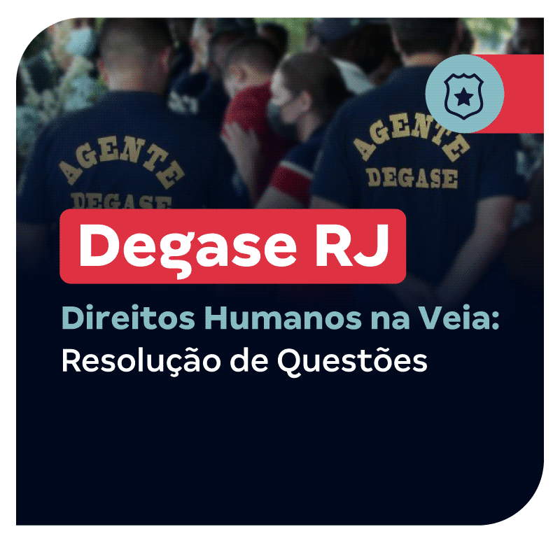 concurso-degase-rj-direitos-humanos-na-veia-resolucao-de-questoes-1754003061.png