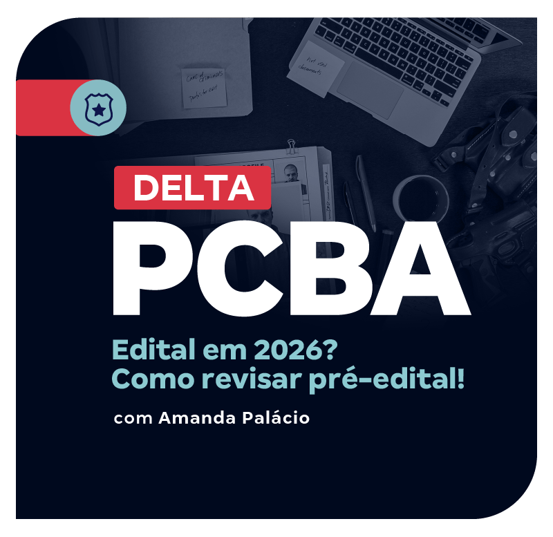 Concurso Delta BA | Edital em 2026? Como revisar pré-edital!
