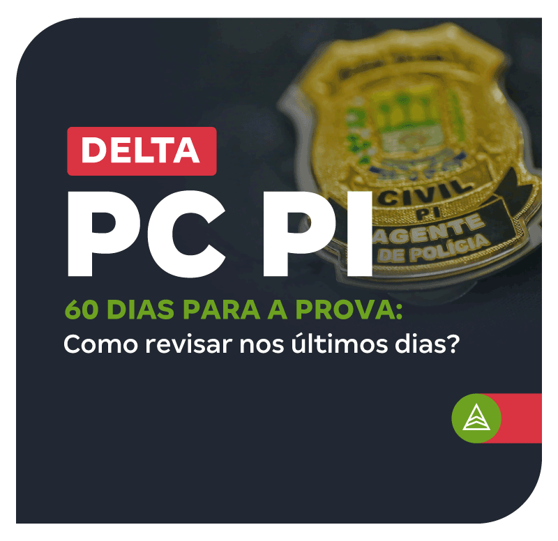 concurso-delta-pc-pi-60-dias-para-a-prova-como-revisar-nos-ultimos-dias-1764002466.png