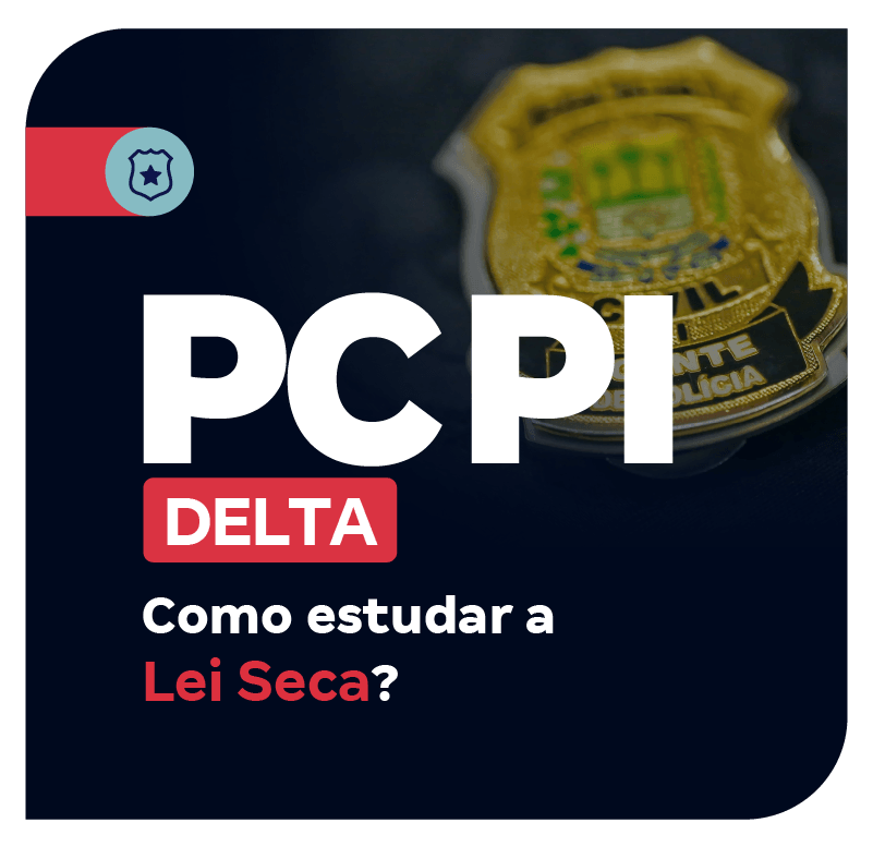concurso-delta-pc-pi-como-estudar-a-lei-seca-1758569540.png