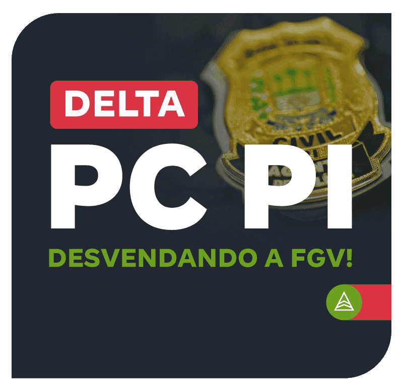 Concurso Delta PC PI |  Desvendando a FGV!