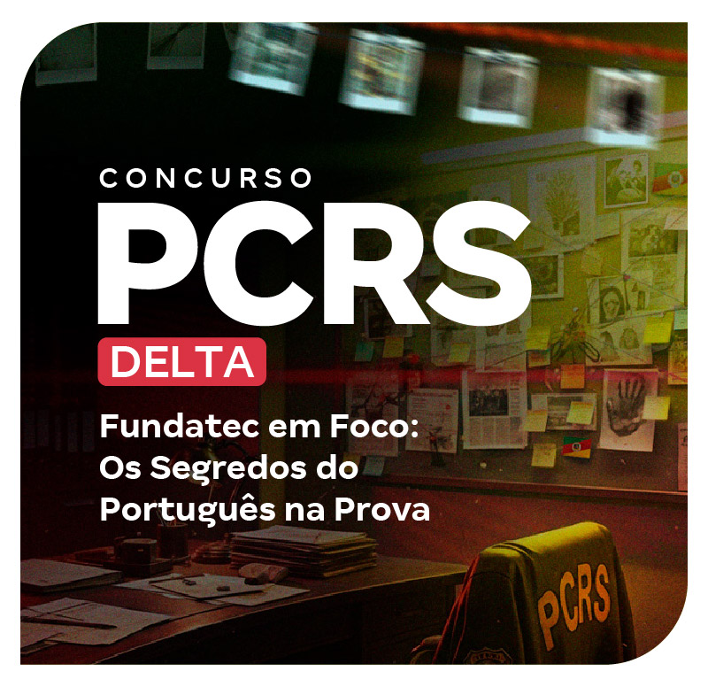 concurso-delta-pc-rs-fundatec-em-foco-os-segredos-do-portugues-na-prova-1763395938.jpg