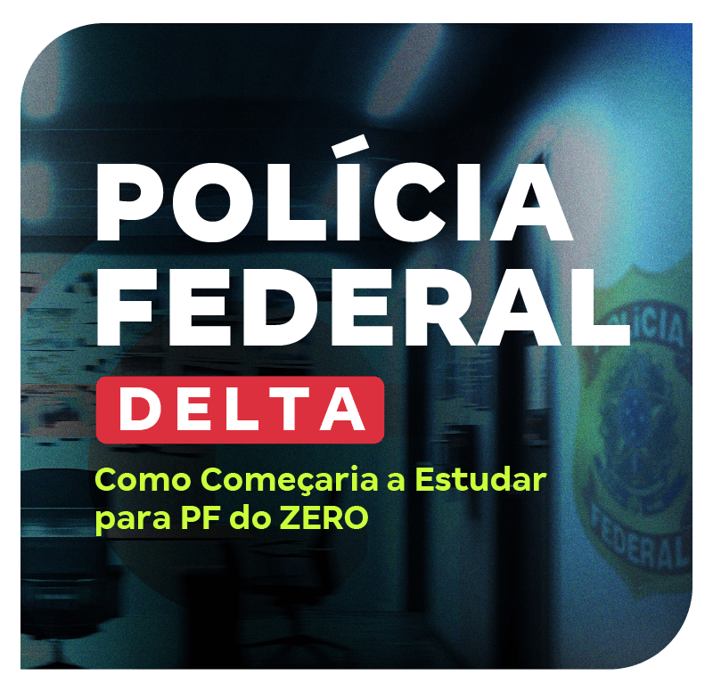 concurso-delta-pf-como-comecaria-a-estudar-para-pf-do-zero-1749073686.png