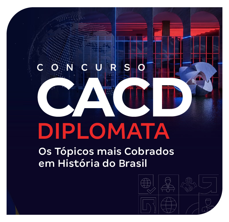 Concurso Diplomata CACD 2026 | Os Tópicos mais Cobrados em História do Brasil
