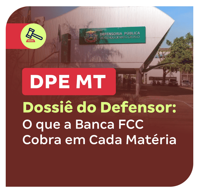 Concurso DPE MT | Dossiê do Defensor:  O que a Banca FCC Cobra em Cada Matéria
