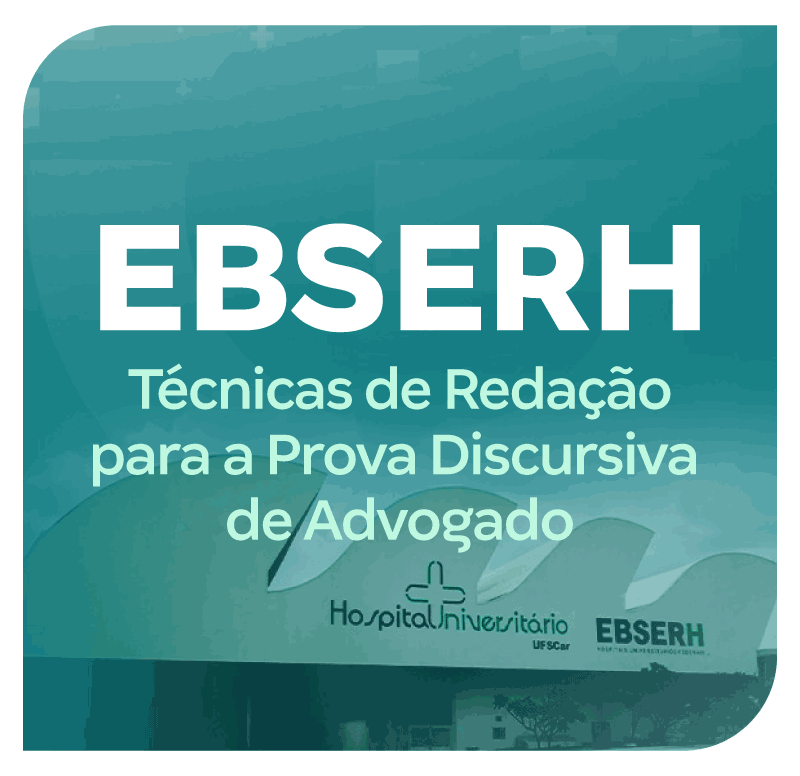concurso-ebserh-tecnicas-de-redacao-para-a-prova-discursiva-de-advogado-1739818737.png