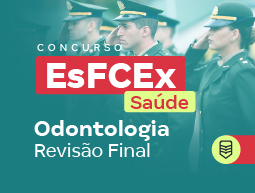 Concurso ESFCEX Odontologia: Revisão Final