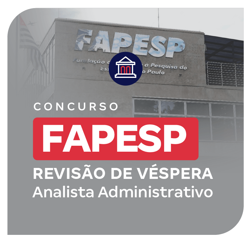 Concurso FAPESP | Revisão de Véspera: Analista Administrativo