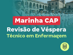 Concurso Marinha CAP: Revisão de Véspera para Técnico em Enfermagem