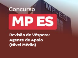 Concurso MP ES | Revisão de Véspera: Agente de Apoio (Nível Médio)