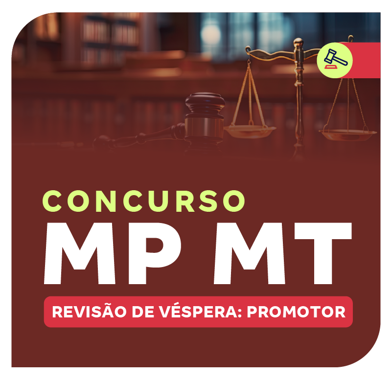 Concurso MP MT | Revisão de Véspera: Promotor