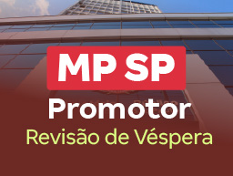Concurso MP SP | Revisão de Véspera: Promotor