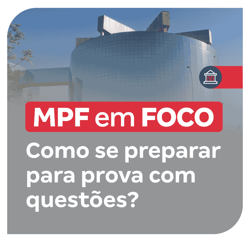 concurso-mpf-em-foco-como-melhor-se-preparar-para-prova-com-questoes-1749167212.png