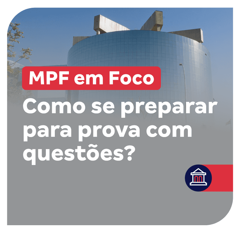 concurso-mpf-em-foco-como-se-preparar-para-prova-com-questoes-1748871695.png