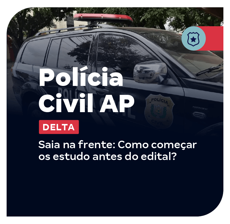 concurso-pc-ap-delta-saia-na-frente-como-comecar-os-estudo-antes-do-edital-1776946091.png