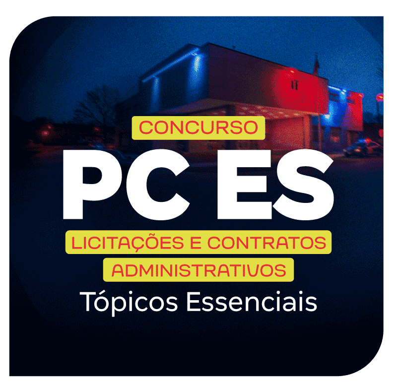 Concurso PC ES | Licitações e Contratos Administrativos: Tópicos Essenciais