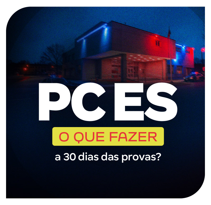 Concurso PC ES: O que fazer a 30 dias das provas?