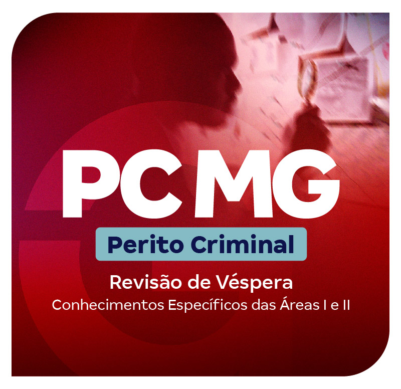 concurso-pc-mg-perito-revisao-de-vespera-conhecimentos-especificos-1736526883.jpg