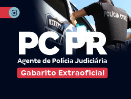 Concurso PC PR Agente de Polícia Judiciária | Gabarito Extraoficial
