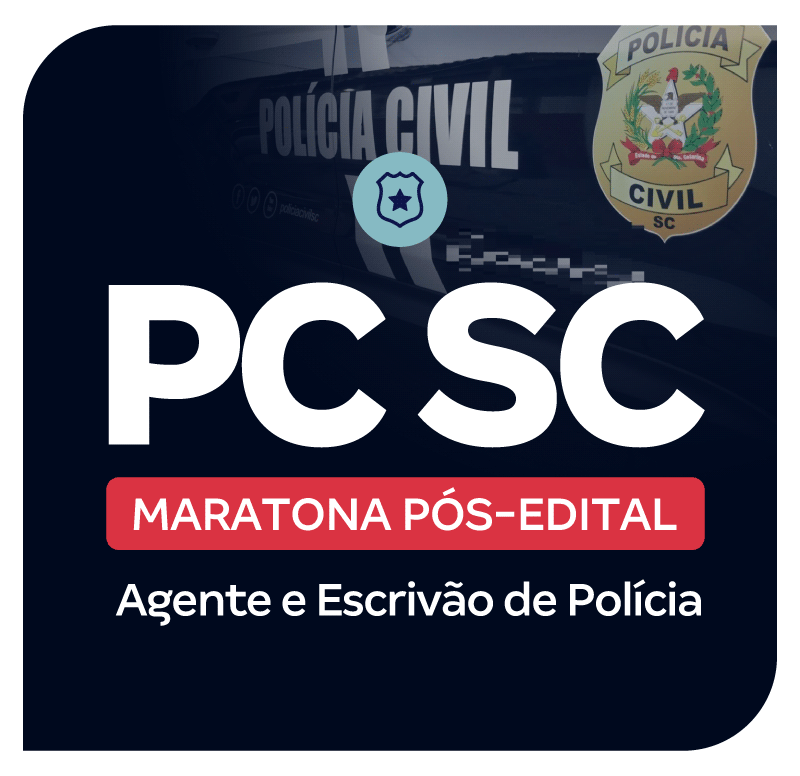 Concurso PC SC: Maratona Pós-Edital para Agente e Escrivão de Polícia