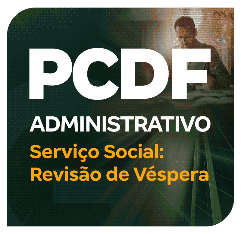 concurso-pcdf-administrativo-servico-social-revisao-de-vespera-1736102862.png
