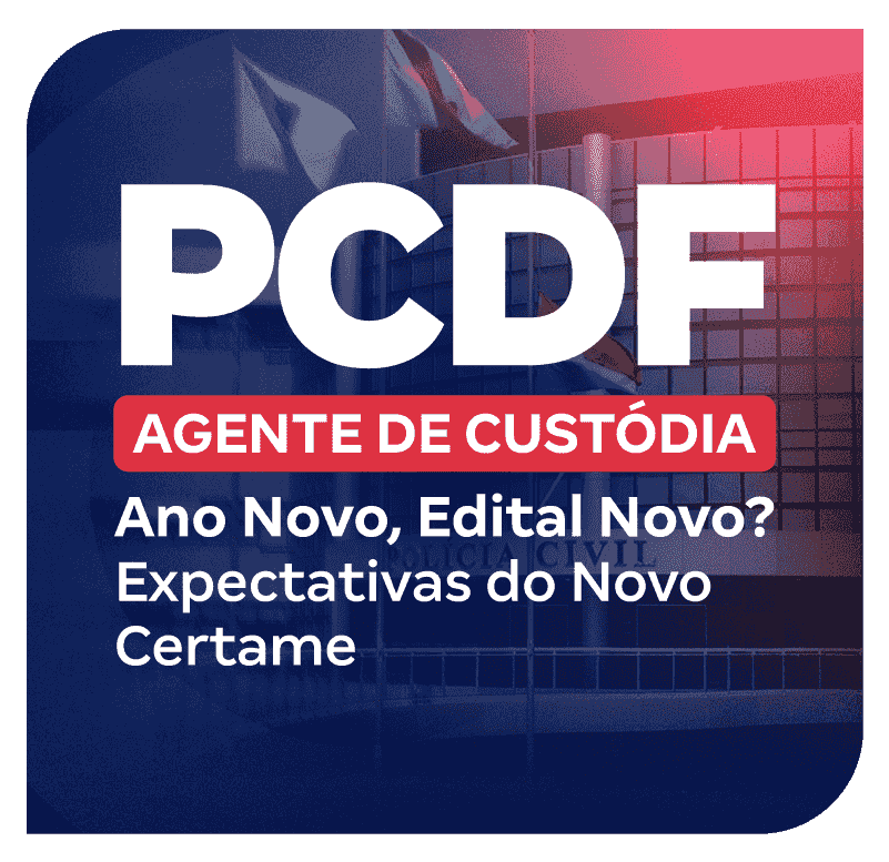 concurso-pcdf-agente-de-custodia-ano-novo-edital-novo-1767644200.png