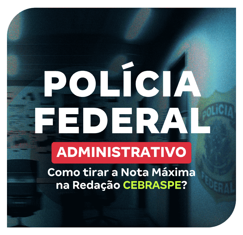 concurso-pf-administrativo-como-tirar-a-nota-maxima-na-redacao-cebraspe-1748008306.png