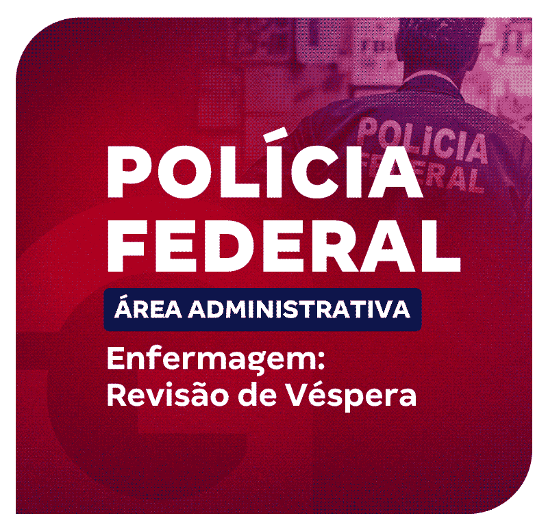 concurso-pf-administrativo-enfermagem-revisao-de-vespera-1750186217.png