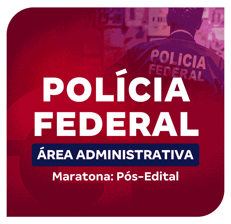 concurso-pf-administrativo-maratona-pos-edital-1748266965.png