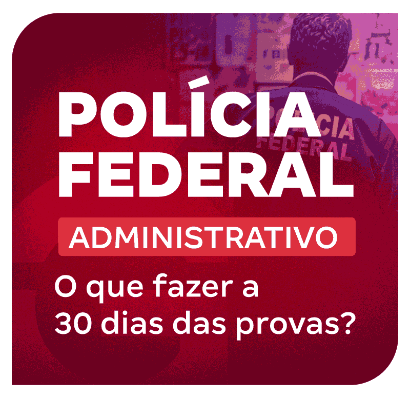 concurso-pf-administrativo-o-que-fazer-a-30-dias-das-provas-1748266839.png