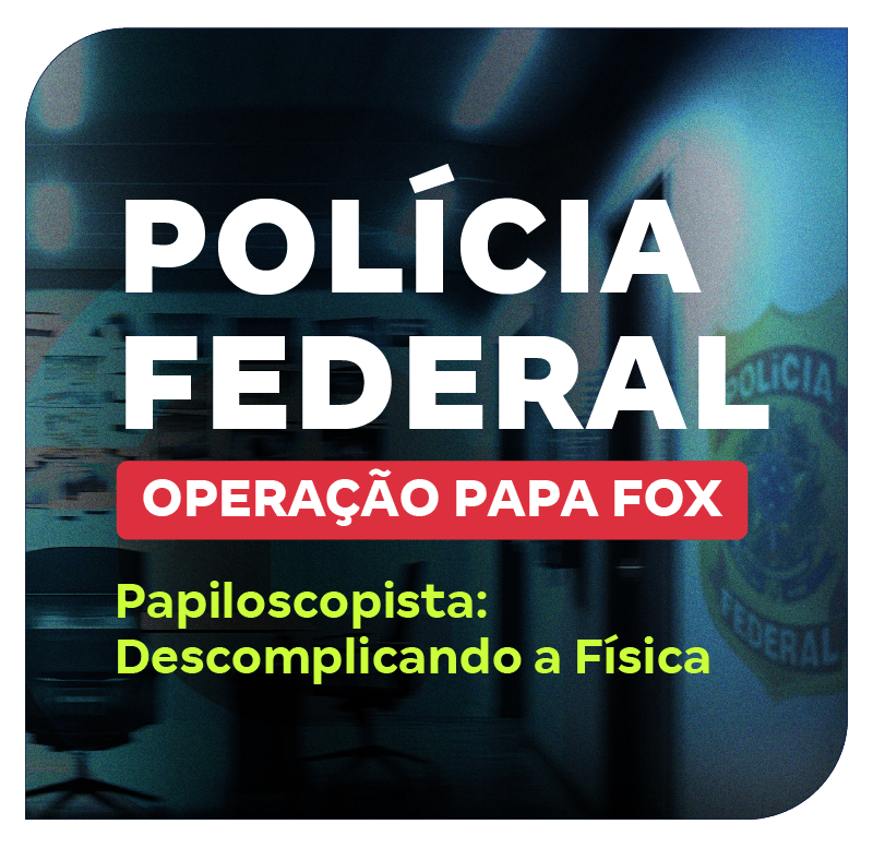 concurso-pf-papiloscopista-descomplicando-a-fisica-1749222755.png