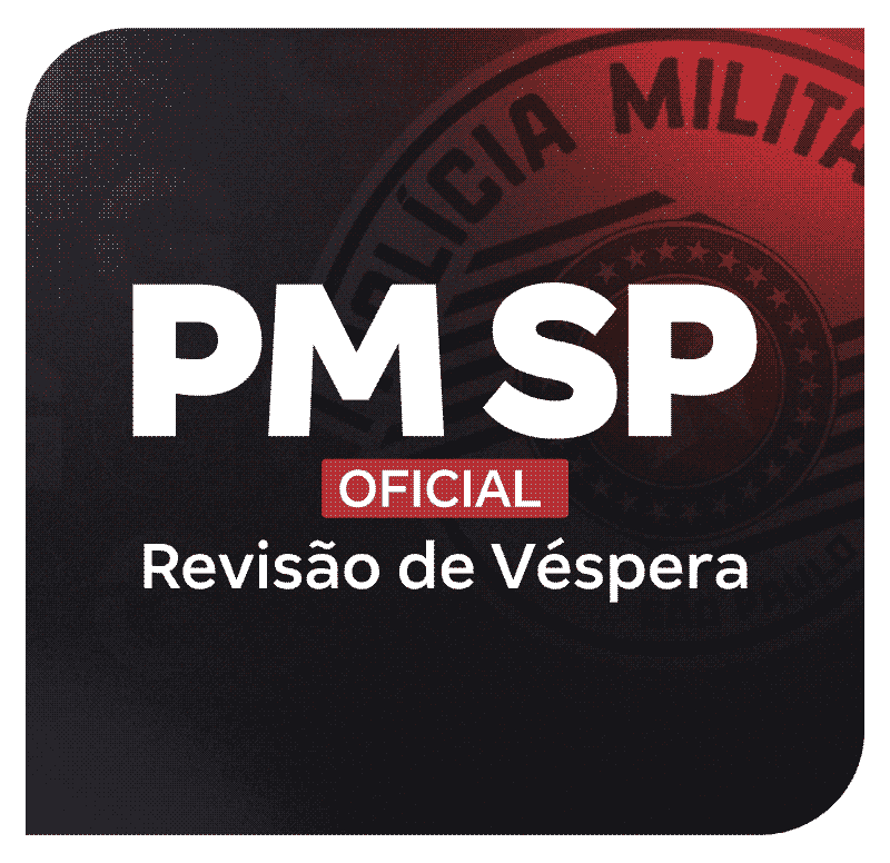 Concurso PM SP Oficial: Revisão de Véspera