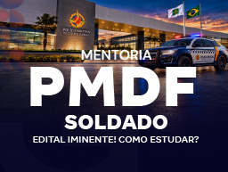 Concurso PMDF: Edital IMINENTE!