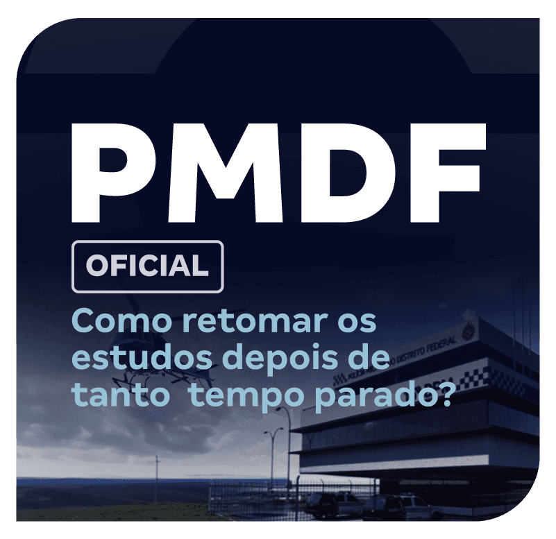 Retumar Concurso PMDF Oficial: Como Retomar os Estudos?