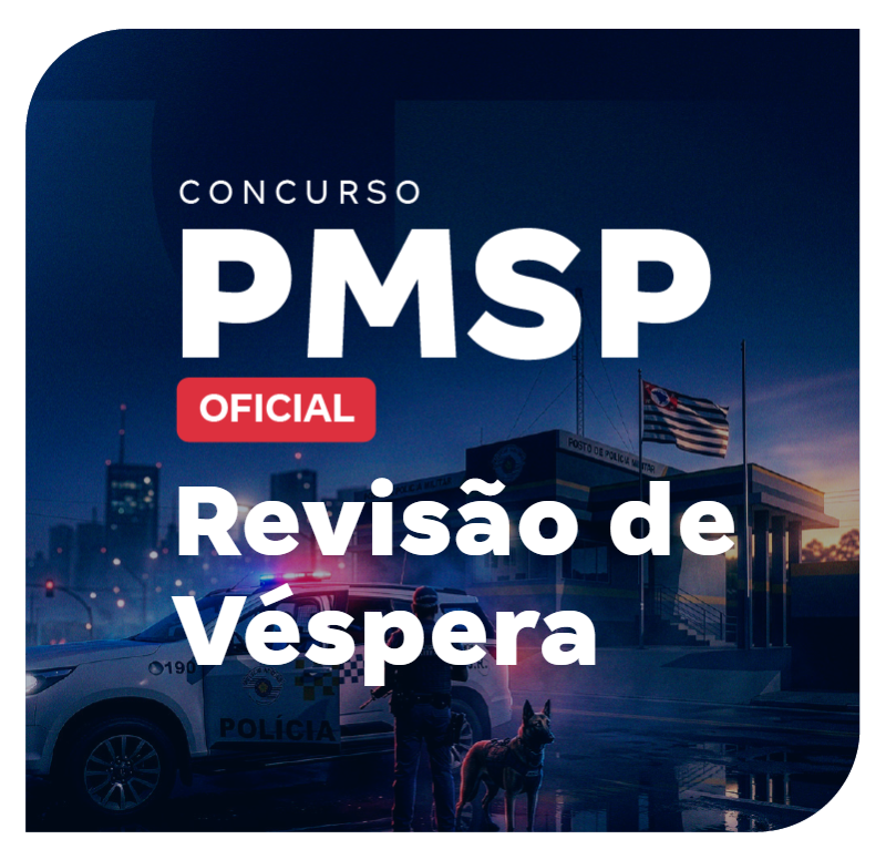 Concurso PMSP Oficial: Revisão de Véspera
