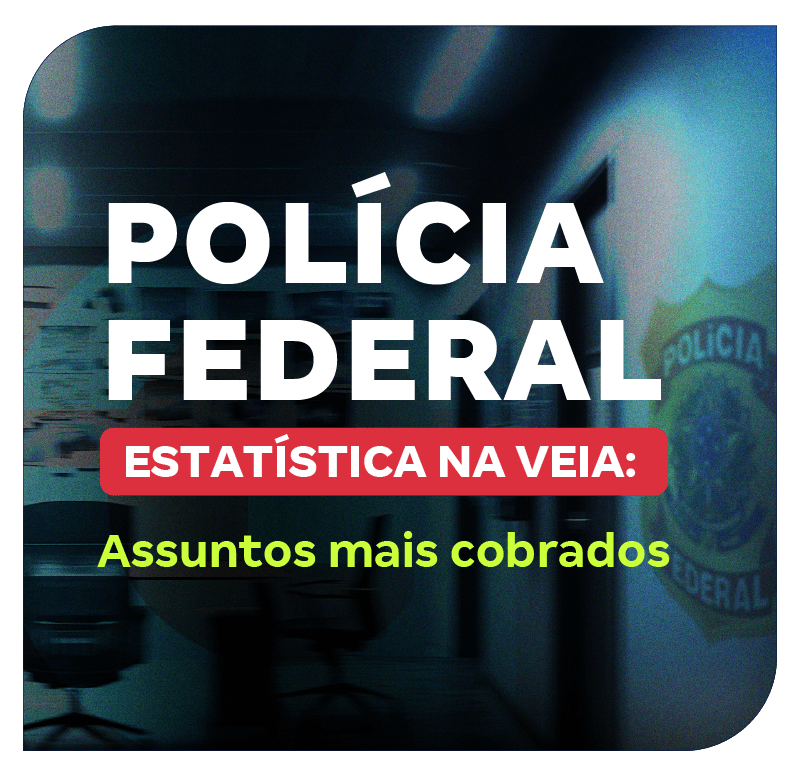 concurso-policia-federal-estatistica-na-veia-assuntos-mais-cobrados-1748375714.png